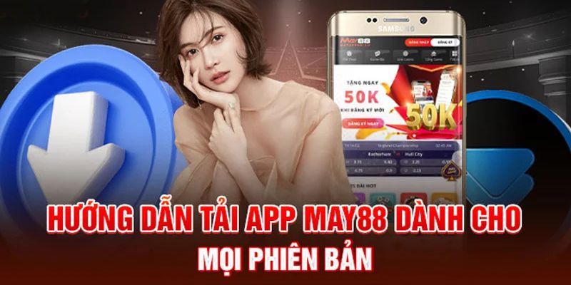 Tổng quan về việc tải app may88 dành cho người tham gia